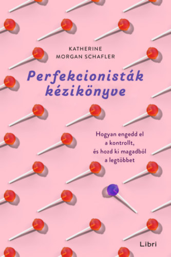 Katherine Morgan Schafler: Perfekcionisták kézikönyve e-Könyv