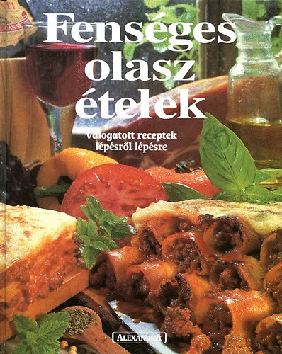 Alexandra Kiadó: Fenséges olasz ételek antikvár