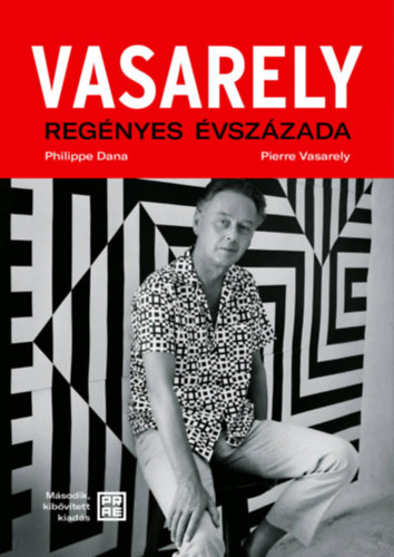 Pierre Vasarely, Philippe Dana: Vasarely regényes évszázada - második, bővített kiadás könyv