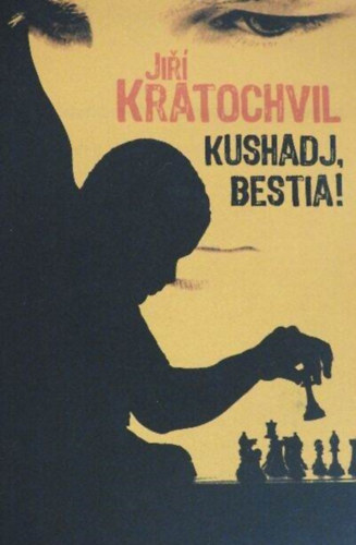 Jirí Kratochvil, Varga György (Szerk.), V. Detre Zsuzsa (ford.): Kushadj, bestia! - Lélektani regény antikvár