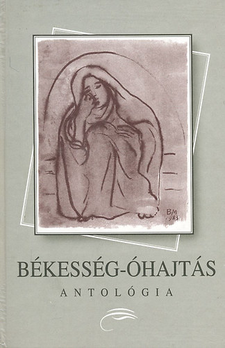 Szirtes Gábor, G. Tóth Károly, Tüskés Tibor (vál.): Békesség-Óhajtás antikvár