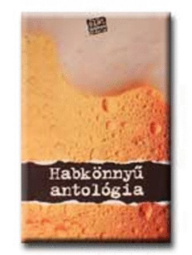 Kovács Gábor; Vétek György (szerk.): Habkönnyű antológia - Egy kocsmában minden megtörténhet antikvár