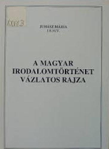 Juhász Mária: A magyar irodalomtörténet vázlatos rajza antikvár