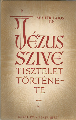 P. Müller Lajos: A Jézus szíve-tisztelet története antikvár