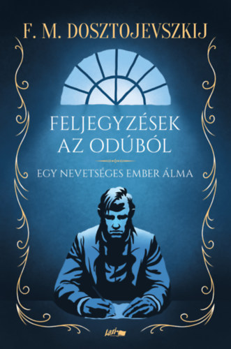 Fjodor Mihajlovics Dosztojevszkij: Feljegyzések az odúból könyv