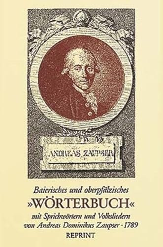 Baierisches und oberpfälzisches "Wörterbuch" mit Sprichwörtern und Volksliedern von Andreas Dominikus Zaupser antikvár