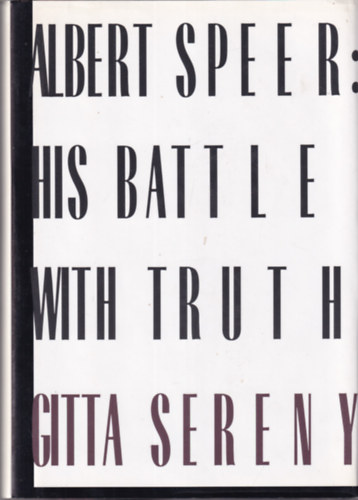 Sereny: Albert Speer: His Battle With Truth antikvár