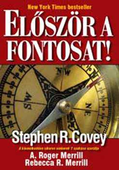 Stephen R. Covey; A. Roger Merill: Először a fontosat! könyv