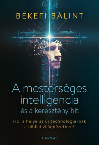 Békefi Bálint: A mesterséges intelligencia és a keresztény hit könyv