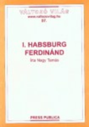 Nagy Tamás: I. Habsburg Ferdinánd (Változó világ 57.) antikvár
