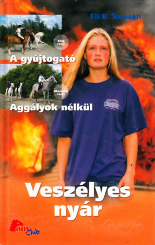 Eli B. Toresen: Veszélyes nyár: I. A gyújtogató - II. Aggályok nélkül (PonyClub) antikvár