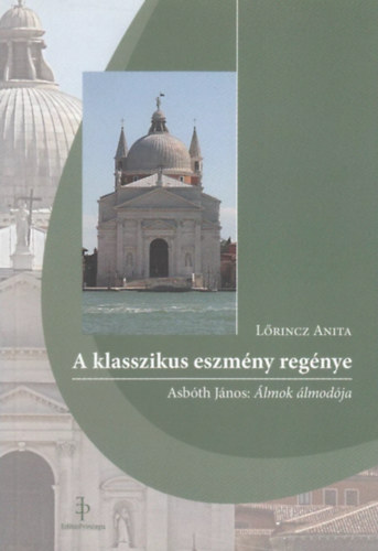 Lőrincz Anita (lektor): A klasszikus eszmény regénye antikvár