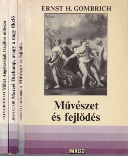 E.H. Gombrich, Jean Clair, Salvador Dali: 3 db. Imago könyvek (Művészet és fejlődés + Marcel Duchamp, avagy a nagy fikció + Millet Angelusának tragikus mítosza) antikvár