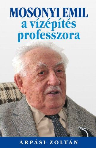 Mosonyi Emil, a vízépítés professzora akciós termékkép 1