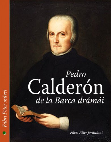 Calderon: Pedro Calderon de la Barca drámái e-Könyv