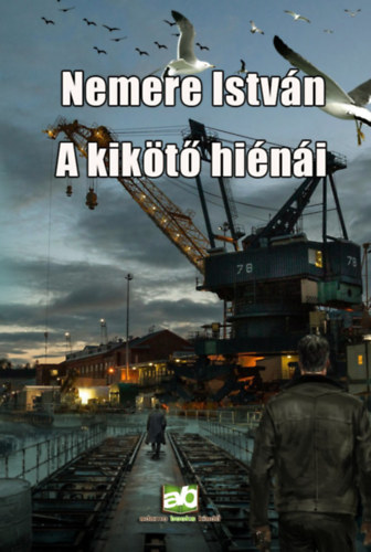 A kikötő hiénái – Nemere István