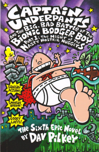 Dav Pilkey: Captain Underpants and the Big, Bad Battle of the Bionic Booger Boy Part 1: The Night of the Nasty Nostril Nuggets antikvár