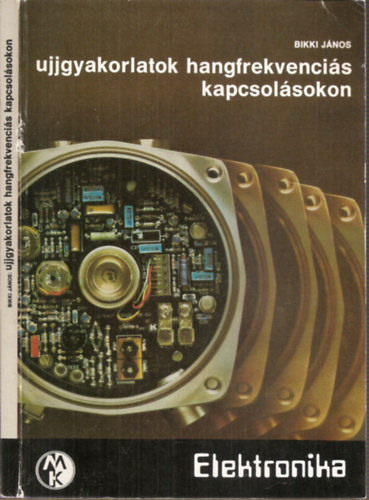 Bikki János: Ujjgyakorlatok hangfrekvenciás kapcsolásokon antikvár