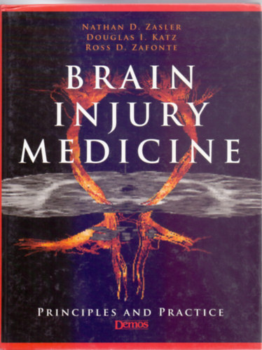 Edited by Nathan D. Zasler MD. - Douglas I. Katz MD. - Ross D. Zafonte DO.: Brain Injury Medicine - Principles and Practice antikvár