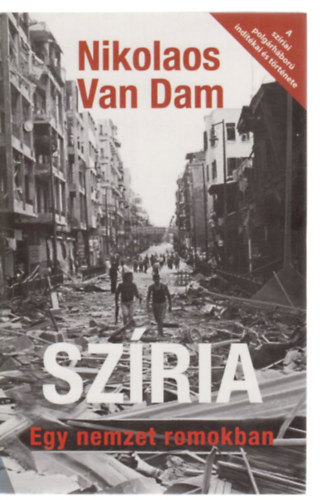 Nikolaos van Dam: Szíria - Egy nemzet romokban antikvár