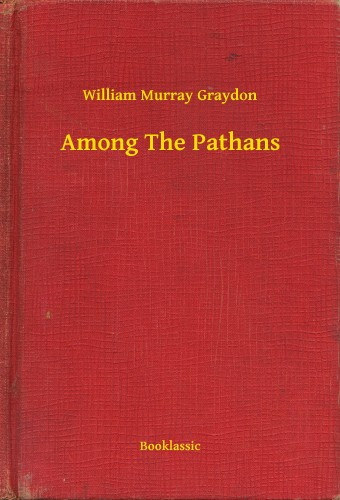 William Murray Graydon: Among The Pathans e-Könyv
