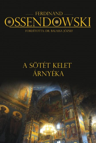 Ferdinand Ossendowski: A sötét kelet árnyéka e-Könyv