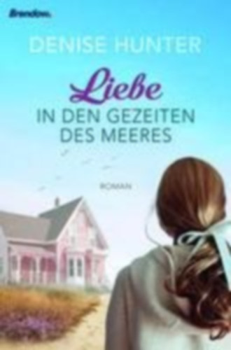 Hunter, Denise: Liebe in den Gezeiten des Meeres idegen
