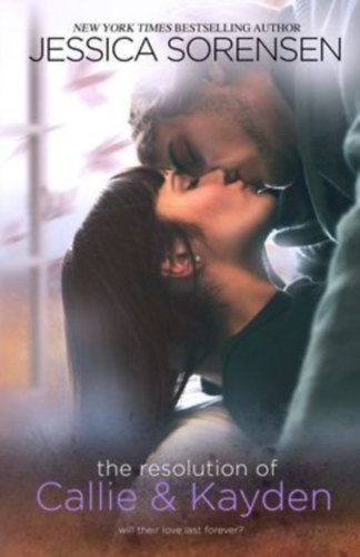 Sorensen, Jessica: The Resolution of Callie & Kayden idegen