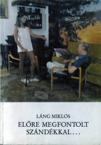 Láng Miklós: Előre megfontolt szándékkal... antikvár