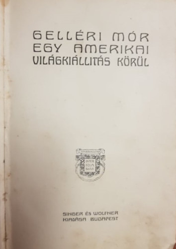 Gelléri Mór: Egy amerikai világkiállítás körül antikvár