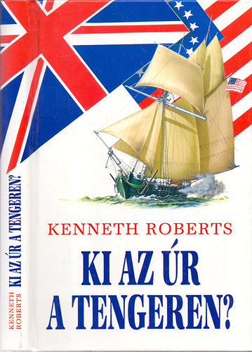 Kenneth Roberts: Ki az úr a tengeren? antikvár