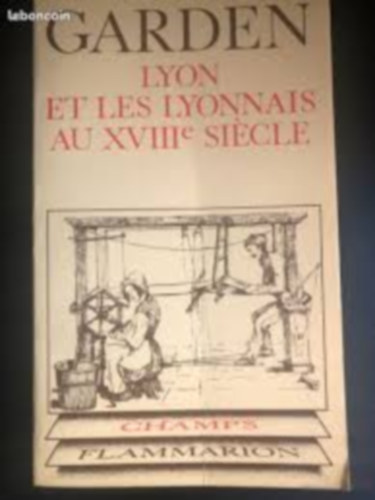 Maurice Garden: Lyon et les lyonnais au XVIIIe siecle antikvár