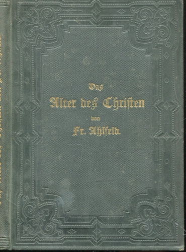 Friedrich Ahlfeld: Das Alter des Christen - Für die so im Alter jung sein wollen antikvár