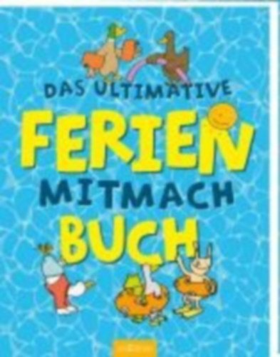Deges, Pia - Kiefer, Philip: Das ultimative Ferien-Mitmachbuch idegen