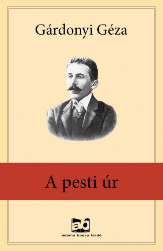 A Pesti úr – Gárdonyi Géza