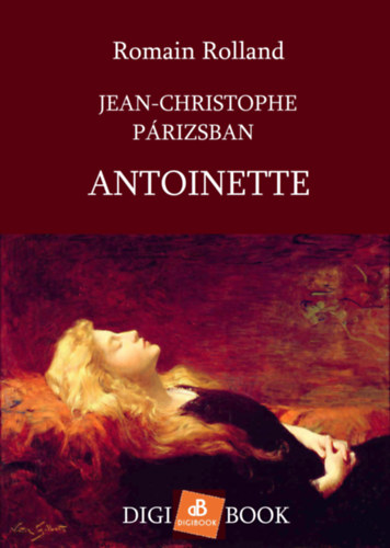 Romaine Rolland: Jean-Christophe Párisban 6. - Antoinette e-Könyv