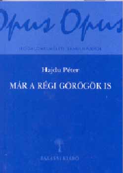 Hajdu Péter: Már a régi görögök is. Tanulmányok az antik hagyományról antikvár