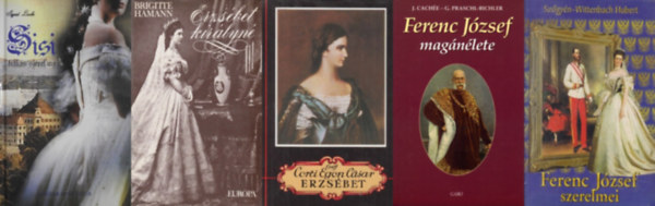 Gróf Corti Egon Cäsar, Sigrid Laube, Szőgyén-Wittenbach Hubert, Brigitte Hamann, J. Cachée, G. Praschl-Bichler: 5 db könyv Erzsébet királynéről (Sisiről): Erzsébet + Sisi titkos szerelme + Erzsébet királyné + Ferenc József szerelmei + „…Önöknek ​persze könnyű, beülhetnek egy kávéházba…” - Ferenc József magánélete antikvár