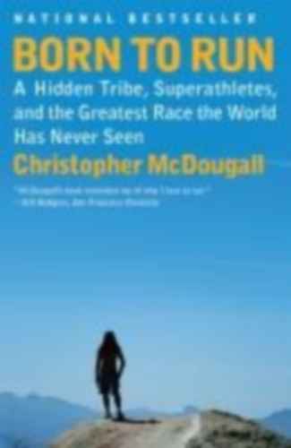 Christopher McDougall: Born to Run - A Hidden Tribe, Superathletes, and the Greatest Race the World Has Never Seen antikvár