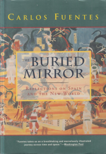 Carlos Fuentes: The Buried Mirror: Reflections on Spain and the New World antikvár