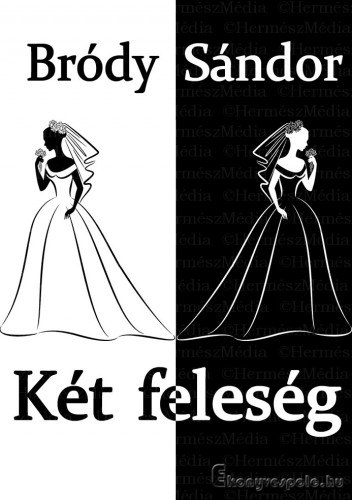 Bródy Sándor: Két feleség e-Könyv