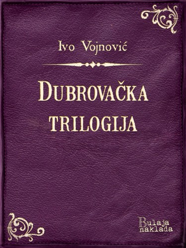 Ivo Vojnović: Dubrovačka trilogija e-Könyv