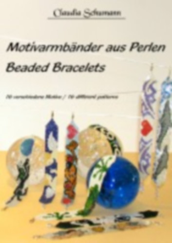 Schumann, Claudia: Motivarmbänder aus Perlen /Beaded Bracelets idegen