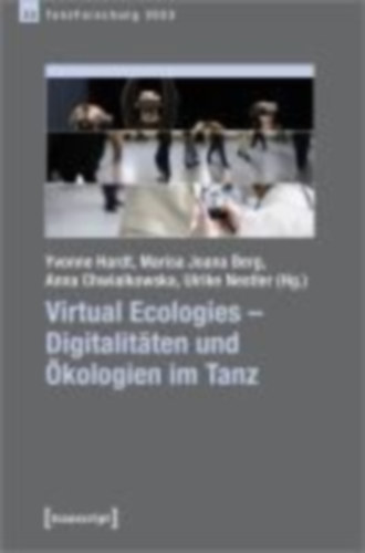 Virtual Ecologies - Digitalitäten und Ökologien im Tanz idegen