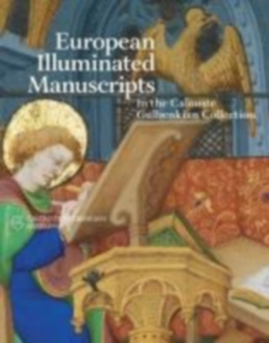 Marrow, James - Curtis, Penelope - Avril, Francois - Fidalgo, Manuela - Bussi, Angela Dillon - Toniolo, Frederica - Alexander, Jonathan - Kessel, Lieve de - Morgan, Nigel J - Canova, Giordana Mariani: European Illuminated Manuscripts in the Calouste Gulbenkian Collection idegen