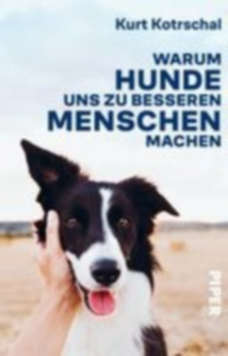 Kotrschal, Kurt: Warum Hunde uns zu besseren Menschen machen idegen