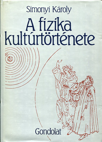 Simonyi Károly: A magyarországi fizika kultúrtörténete könyv
