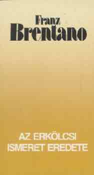 Franz Brentano: Az erkölcsi ismeret eredete antikvár