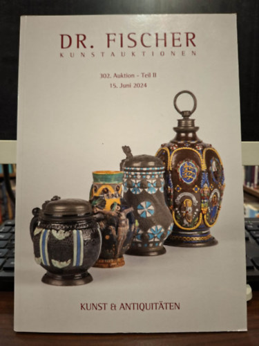 Dr. Fischer Kunstauktionen 302. Auktion - Teil II. - 15. Juni 2024 ( Dr. Fischer művészeti akciós katalógus 302. aukció 2. kötet, 2024. június 15.) antikvár