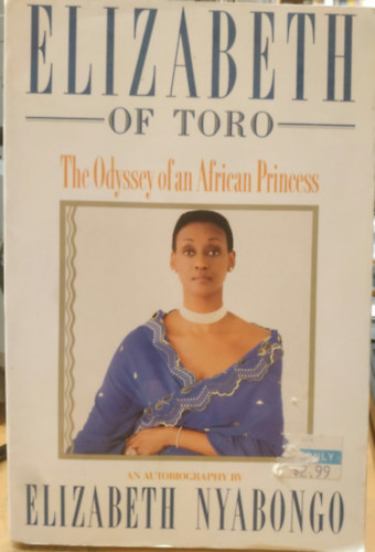 Elizabeth Nyabongo aka. Princess Elizabeth of Toro: Elizabeth of Toror - The Odyssey of an African Princess - An Autobiography by Elizabeth Nyabongo antikvár